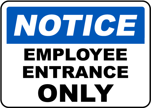 Sign that says Notice - Employee Entrance Only