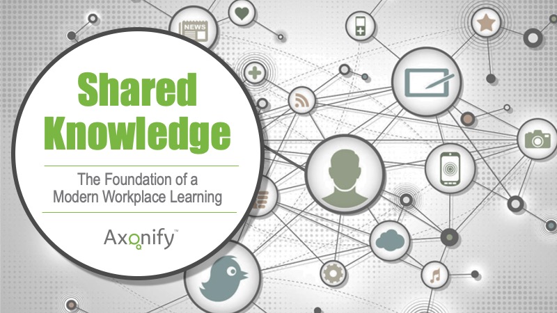 Shared Knowledge: The Foundation of Modern Workplace Learning